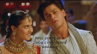 pov : you're at a 2000's bollywood wedding