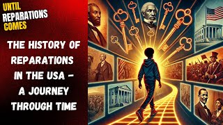 Until Reparations Comes - The History of Reparations in the US - A Journey Through Time