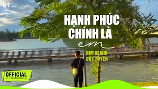 Mãi Ở Bên Anh Nhé Người Ơi Remix TikTok | HẠNH PHÚC CHÍNH LÀ EM - HIM REMIX x DUY TUYÊN