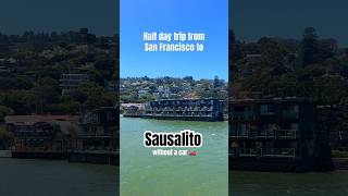visiting Sausalito from San Francisco by ferry (easy half-day travel guide) #sausalito #bayarea