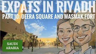 Expats in Riyadh Part 10: Deera Square and Masmak Fort