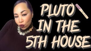 PLUTO IN THE 5TH HOUSE - REDONE