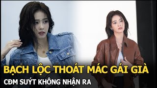 Bạch Lộc thoát mác gái già, CĐM suýt không nhận ra