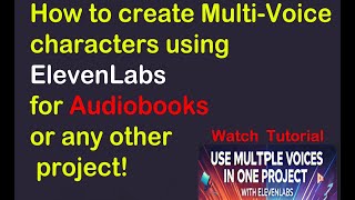 How to create Multi-Voice characters using ElevenLabs for Audiobooks or any other project!