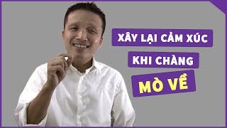 🔴Bí quyết để xây lại cảm xúc yêu cho chàng khi chàng \