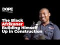 The Black Afrikaner Building Himself Up in Construction | Elite Projects | Junior Dlomo