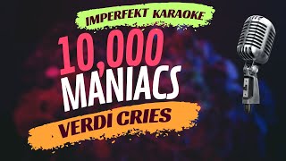 10,000 Maniacs karaoke - Verdi Cries