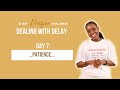 Day 7: Patience | 21 Day Prayer Challenge For Destiny Destiny