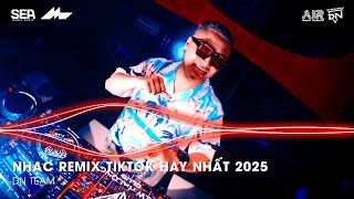 NHẠC REMIX TIKTOK HAY NHẤT 2025 | BXH NHẠC TRẺ REMIX HOT TREND 2025 | NHẠC TREND TIKTOK REMIX 2025