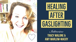 Gaslighting and Narcissistic Abuse - How to heal with  Amy Marlow-MaCoy