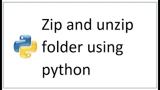 How to zip and unzip folder using python