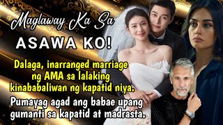 Dalaga, inarranged marriage ng AMA sa lalaking kinababaliwan ng KAPATID nya. Maglaway ka sa ASAWA KO