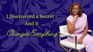 I Discovered a Secret — And It Changes Everything