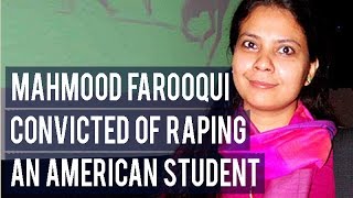 Mahmood Farooqui convicted of raping an American student