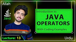 Introduction to Operators in Java | Java Operators Explained in Urdu/Hindi | Lec 13