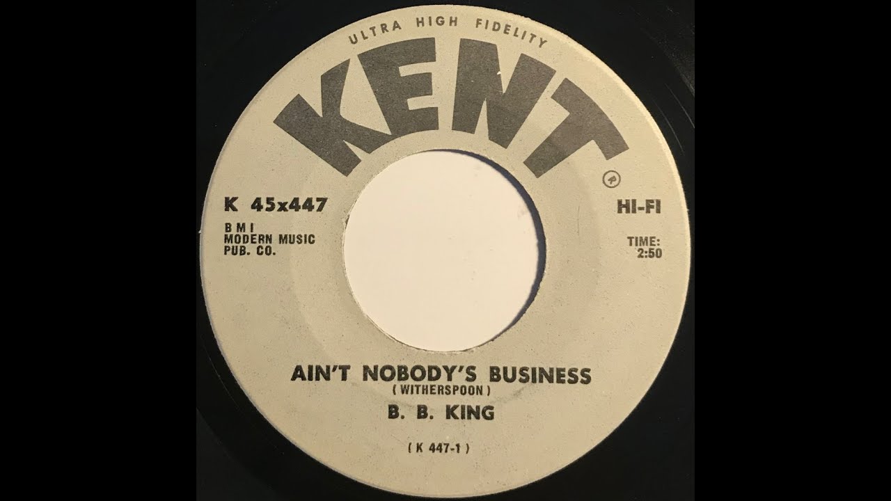 B.B. King "Ain't Nobody's Business" From 1966 On KENT #K 45x447 - YouTube