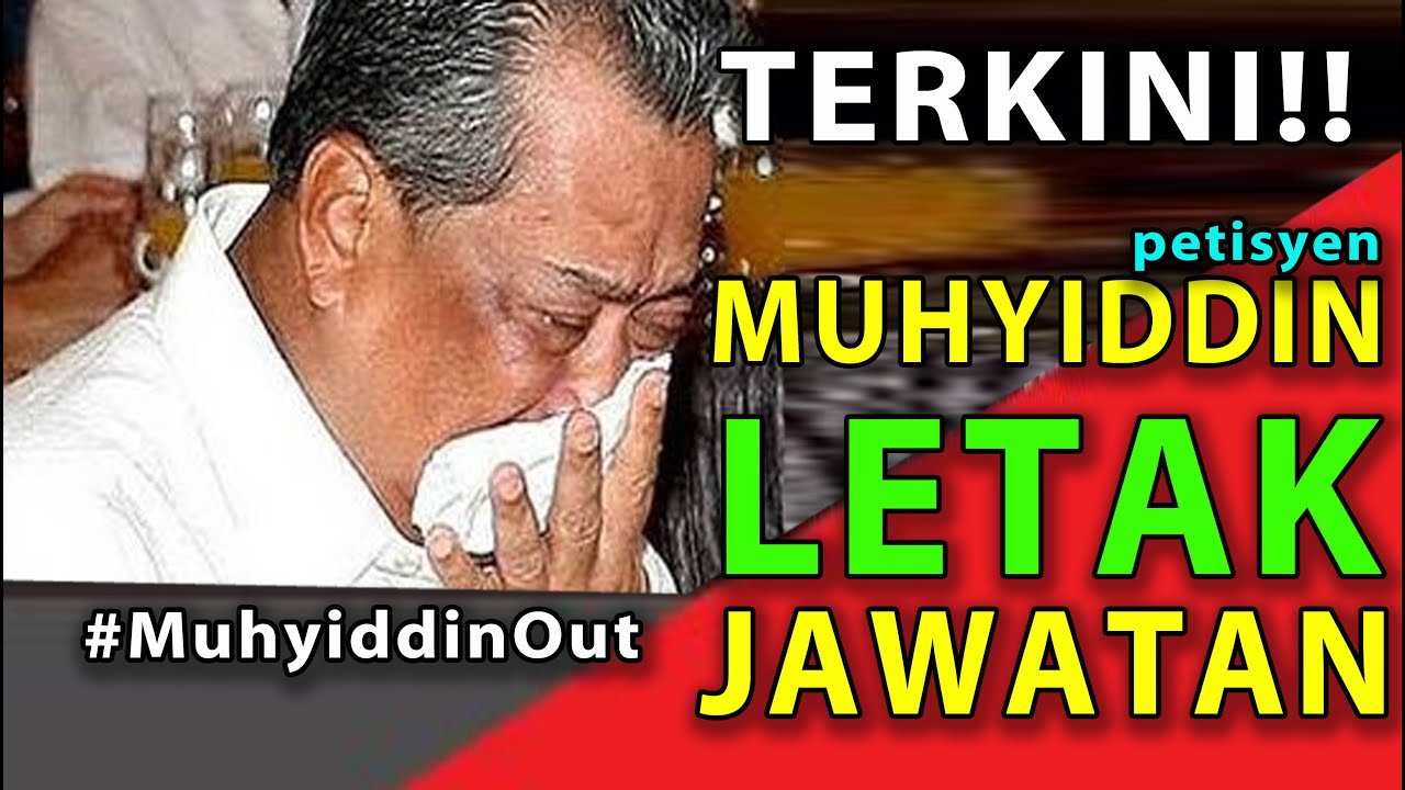 TERKINI! PETITION MUHYIDDIN LETAK JAWATAN! - YouTube