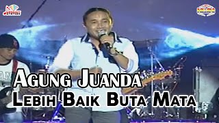 Agung Juanda - Lebih Baik Buta Mata (Official Music Video)