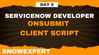 D9- Client Script - onSubmit - ServiceNow