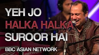 Rahat Fateh Ali Khan - BBC Asian Network - Yeh Jo Halka Halka Suroor Hai