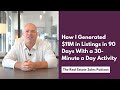 How I Generated $11M in Listings Doing Unsolicited Video CMAs, (Step-By-Step Process for Listings)