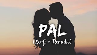 PAL - Lo-fi remake | by Lofi,lover,songs | Jalebi | Arijit Singh | Chill-out music song🎶🎶 1080p HD