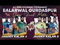 Final Match || Jagdev Kalan A vs Jagdev Kalan B || Balarwal Volleyball CuP @Surjitsinghsandhu89