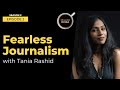 Spilling Chai - Fearless Journalism with Tania Rashid