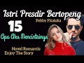 15. Apa Aku Mencintainya || ISTRI PRESDIR BERTOPENG (Novel Romantis) #novelromantisterbaru