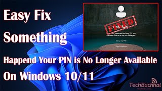 ✅100% FIXED ' Something Happend Your PIN is No Longer Available' on Windows 10/11