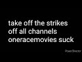 take off the strikes oneracemovies suck