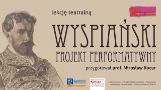 Alchemia teatralna: „Wyspiański. Projekt performatywny”, lekcja prof. Mirosława Kocura