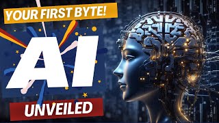 What is AI: Your First Byte!