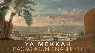 Ya Mekkah - Background Nasheed