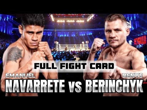 EMANUEL NAVARRETE VS DENYS BERINCHYK FULL FIGHT CARD - YouTube