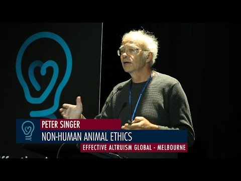 Peter Singer – Ethics of Non-Human Animals – EA Global Melbourne 2015