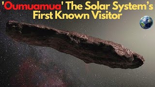 Oumuamua The Solar System’s First Known Visitor | 2i Borisov | Mr Scientific | Oumuamua In Space