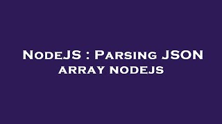 NodeJS : Parsing JSON array nodejs