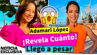 Adamari López revela cuánto llegó a pesar, cuál es su peso actual y cuántas le gustaría perder.