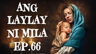 ANG LAYLAY NI MILA EP.66