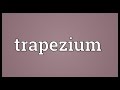 Trapezium Meaning