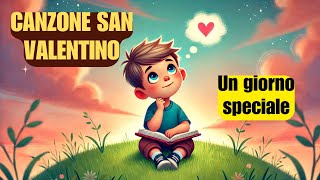 CANZONE DI SAN VALENTINO PER BAMBINI - Un Giorno Speciale