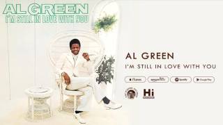 Al Green - Im Still In Love With You Official Audio