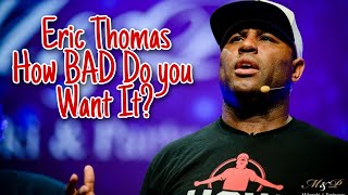 How Bad Do You Want It『Eric Thomas』MotivationSpeech2021