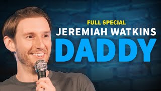 Jeremiah Watkins: DADDY | Full Special