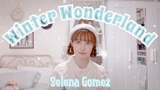 Winter Wonderland - Selena Gomez【歌ってみた／和訳付】セレーナ・ゴメズ