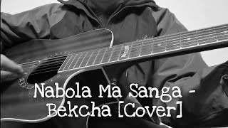 Nabola Ma Sanga - Bekcha [Bishal Sagar Lama Cover]