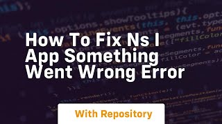 How to fix ns i app something went wrong error