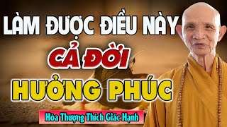 Dù Giàu Hay Nghèo Làm Được Điều Này Cả Đời Hưởng Phúc Không Hết # RẤT LINH - HT. Thích Giác Hạnh