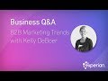 B2B Marketing Trends with Kelly DeBoer